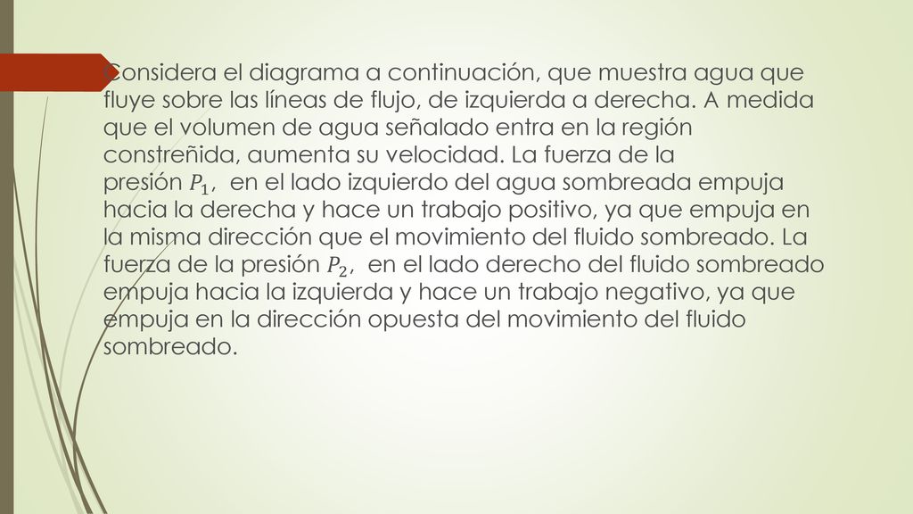 Considera el diagrama a continuación, que muestra agua que fluye sobre las líneas de flujo, de izquierda a derecha.
