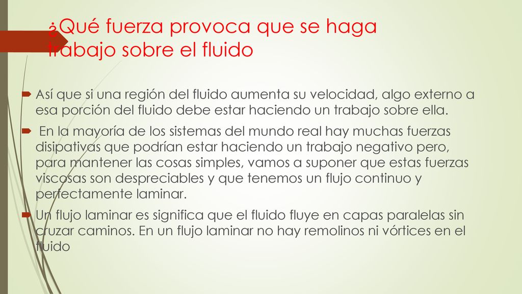 ¿Qué fuerza provoca que se haga trabajo sobre el fluido