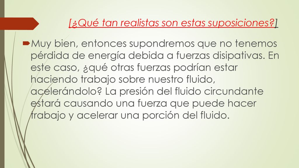 [¿Qué tan realistas son estas suposiciones ]
