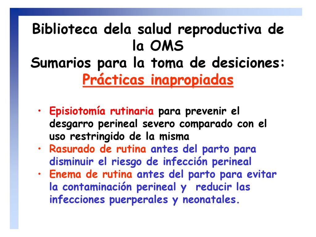 Biblioteca dela salud reproductiva de la OMS Sumarios para la toma de desiciones: Prácticas inapropiadas