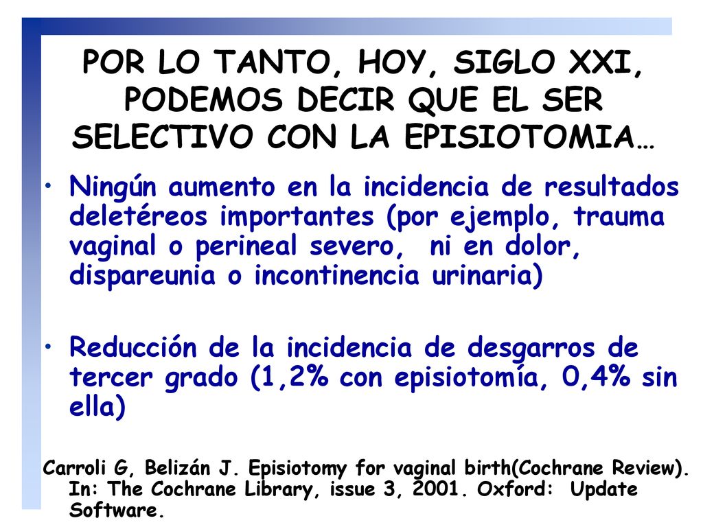 POR LO TANTO, HOY, SIGLO XXI, PODEMOS DECIR QUE EL SER SELECTIVO CON LA EPISIOTOMIA…
