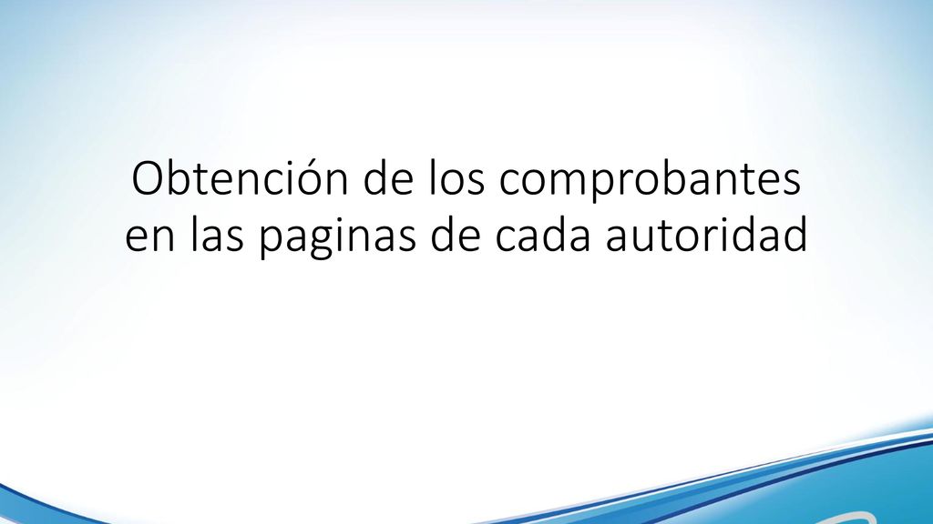 Obtención de los comprobantes en las paginas de cada autoridad