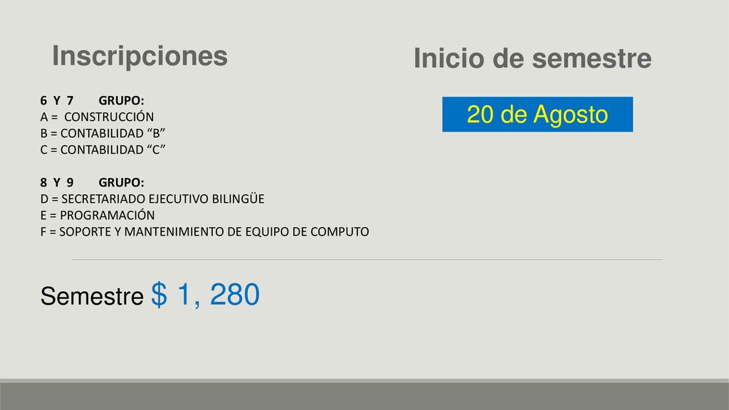 Inscripciones Inicio de semestre 20 de Agosto Semestre $ 1, 280