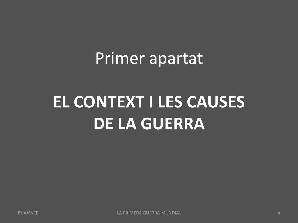 Primer apartat EL CONTEXT I LES CAUSES DE LA GUERRA