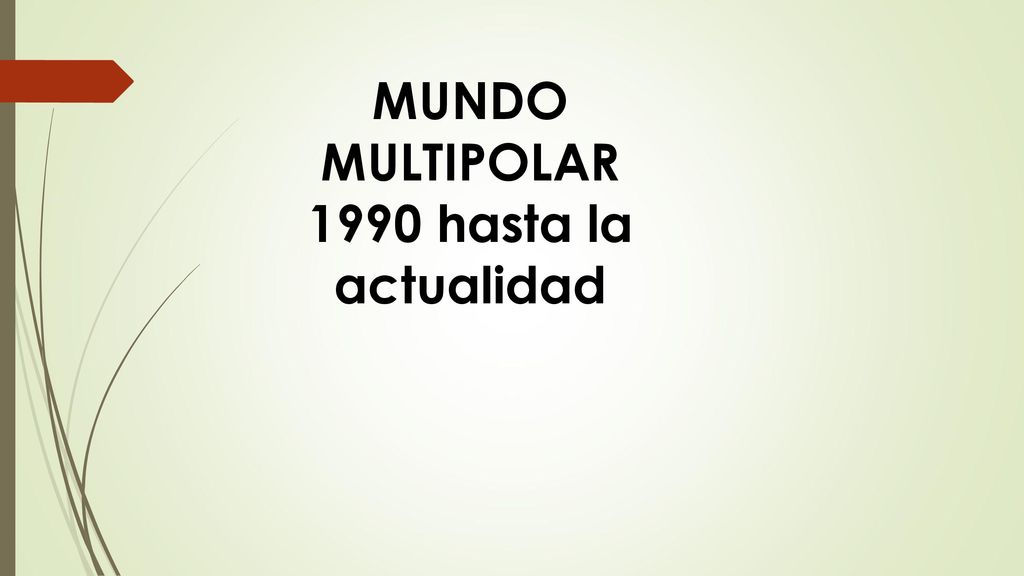 MUNDO MULTIPOLAR 1990 hasta la actualidad