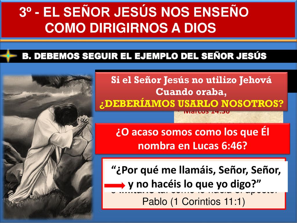3º - EL SEÑOR JESÚS NOS ENSEÑO COMO DIRIGIRNOS A DIOS