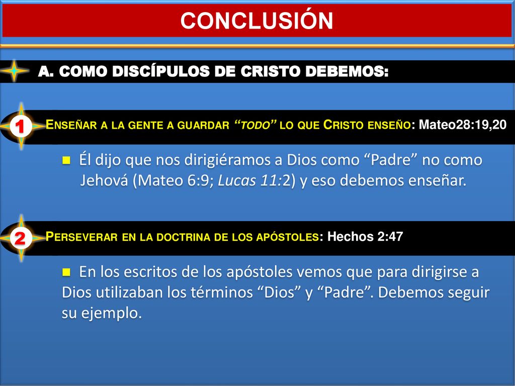 CONCLUSIÓN 1 Jehová (Mateo 6:9; Lucas 11:2) y eso debemos enseñar. 2
