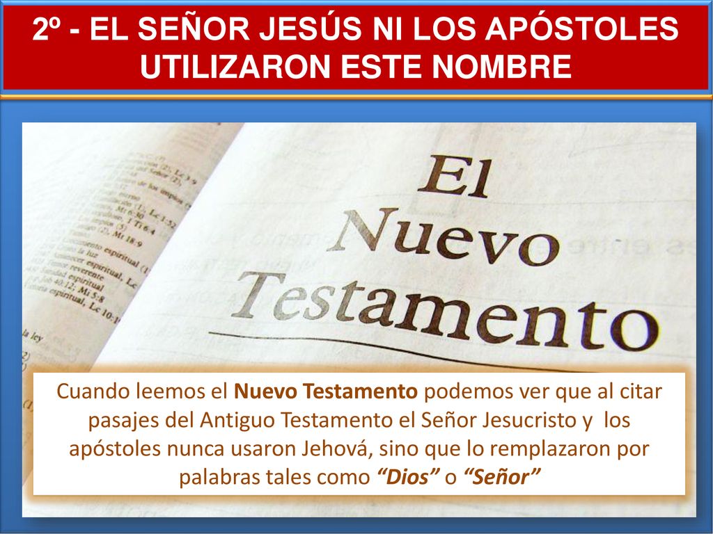 2º - EL SEÑOR JESÚS NI LOS APÓSTOLES UTILIZARON ESTE NOMBRE