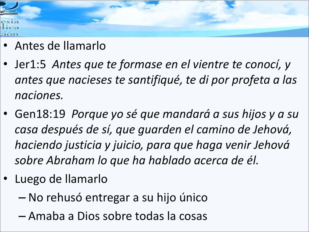 Antes de llamarlo Jer1:5 Antes que te formase en el vientre te conocí, y antes que nacieses te santifiqué, te di por profeta a las naciones.