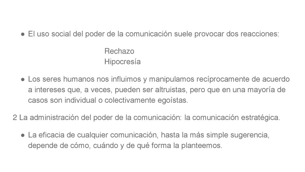 El uso social del poder de la comunicación suele provocar dos reacciones: