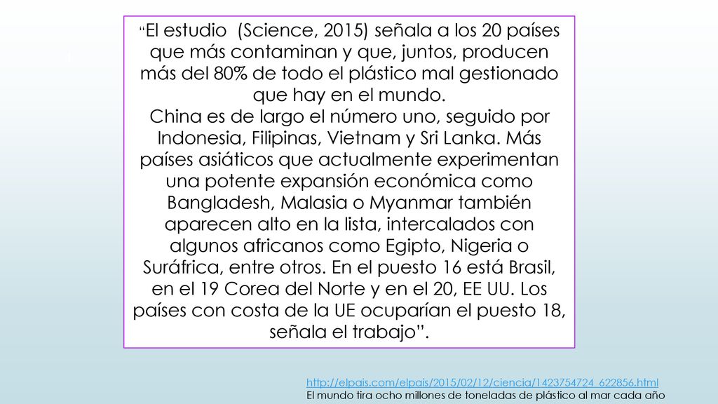 El estudio (Science, 2015) señala a los 20 países que más contaminan y que, juntos, producen más del 80% de todo el plástico mal gestionado que hay en el mundo.