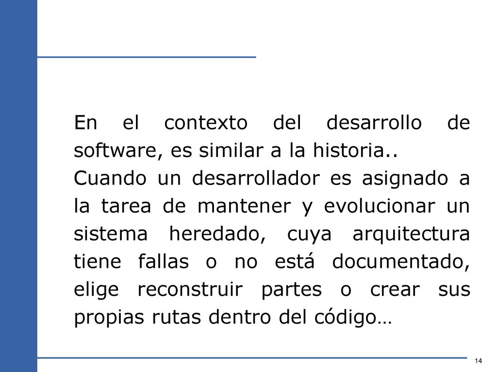 En el contexto del desarrollo de software, es similar a la historia..