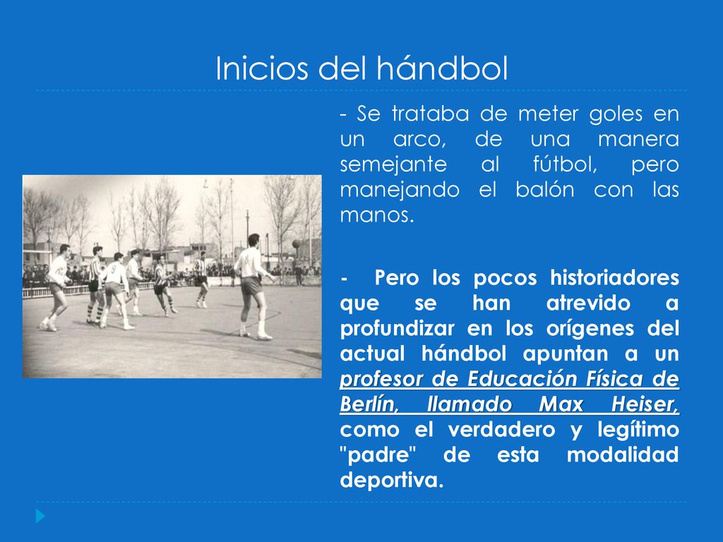 Inicios del hándbol - Se trataba de meter goles en un arco, de una manera semejante al fútbol, pero manejando el balón con las manos.