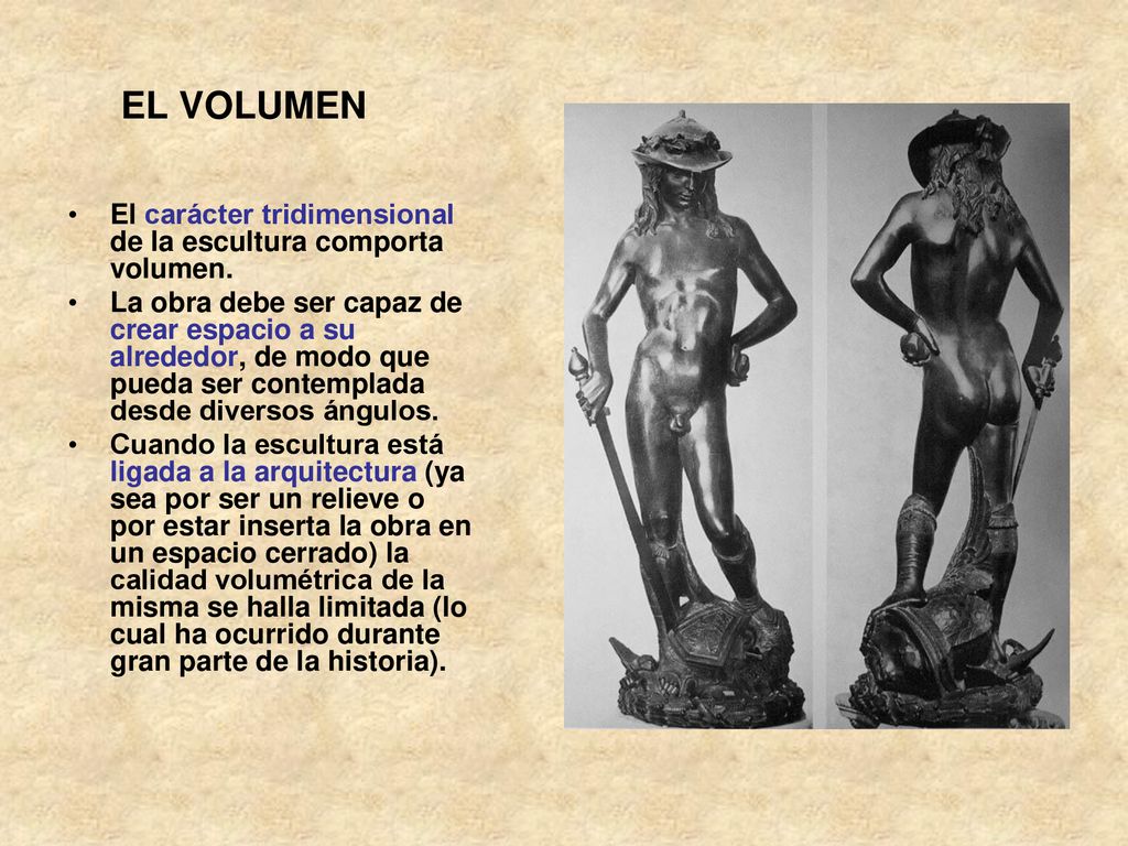 EL VOLUMEN El carácter tridimensional de la escultura comporta volumen.