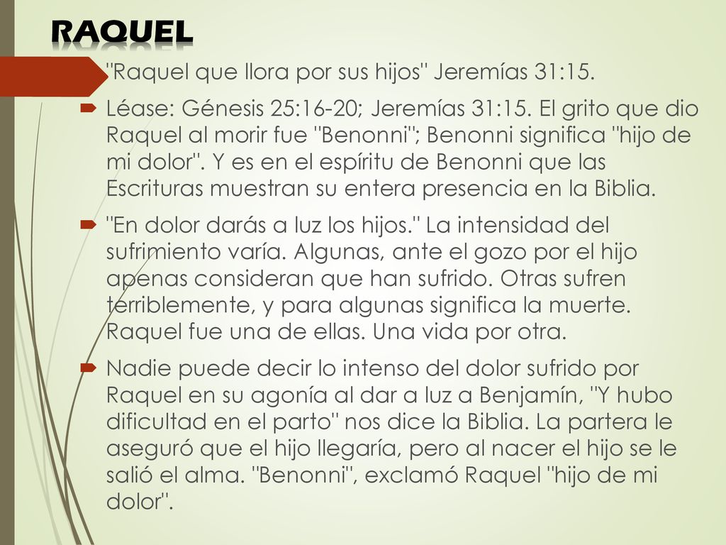 RAQUEL Raquel que llora por sus hijos Jeremías 31:15.