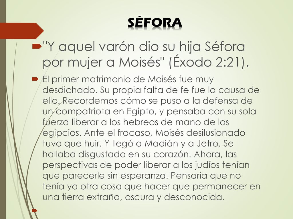 Y aquel varón dio su hija Séfora por mujer a Moisés (Éxodo 2:21).