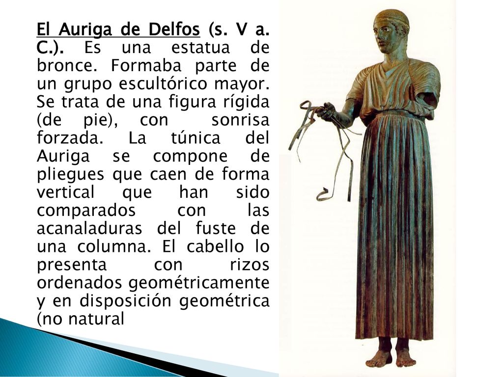 El Auriga de Delfos (s. V a. C. ). Es una estatua de bronce