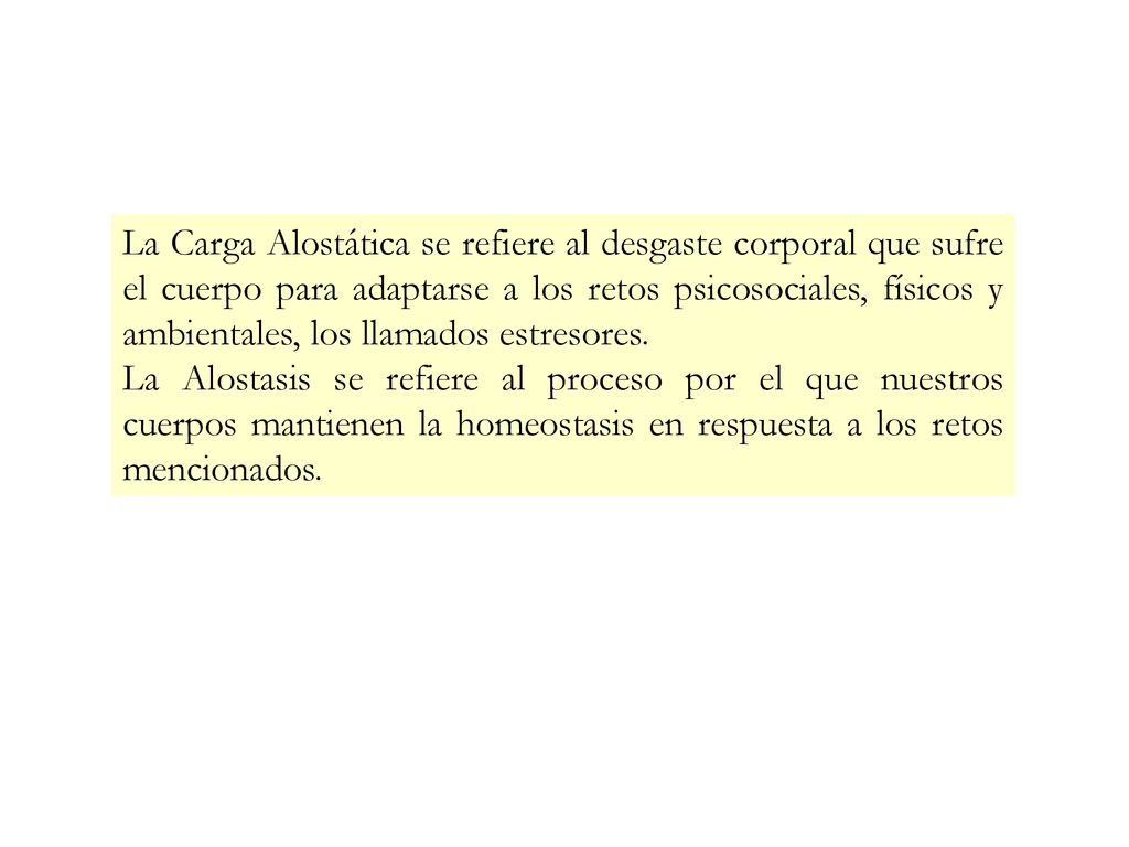 La Carga Alostática se refiere al desgaste corporal que sufre el cuerpo para adaptarse a los retos psicosociales, físicos y ambientales, los llamados estresores.