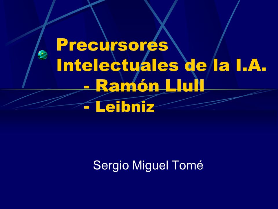 Precursores Intelectuales de la I.A. - Ramón Llull - Leibniz