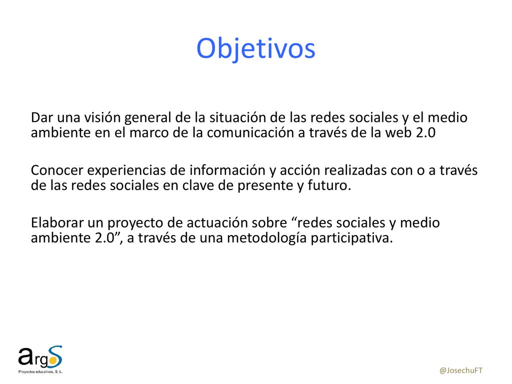 Objetivos Dar una visión general de la situación de las redes sociales y el medio ambiente en el marco de la comunicación a través de la web 2.0.