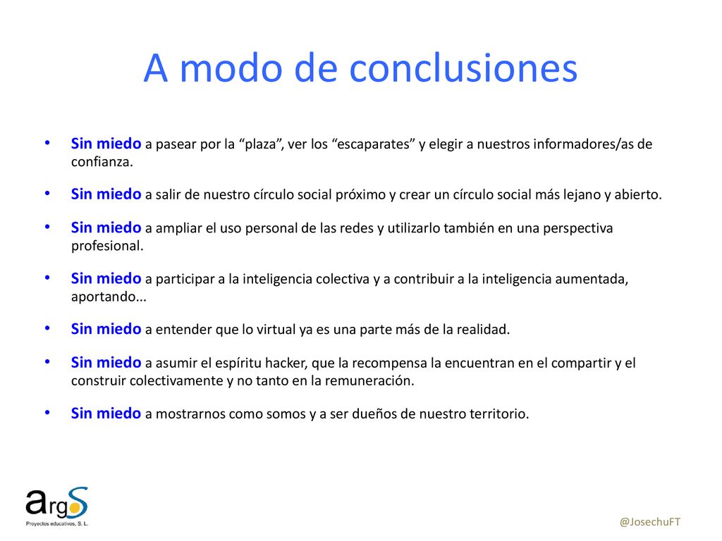A modo de conclusiones Sin miedo a pasear por la plaza , ver los escaparates y elegir a nuestros informadores/as de confianza.