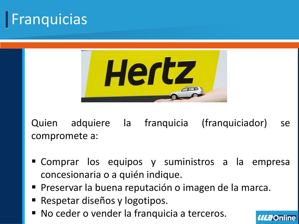Franquicias Quien adquiere la franquicia (franquiciador) se compromete a: