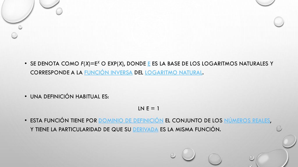 Se denota como f(x)=ex o exp(x), donde e es la base de los logaritmos naturales y corresponde a la función inversa del logaritmo natural.