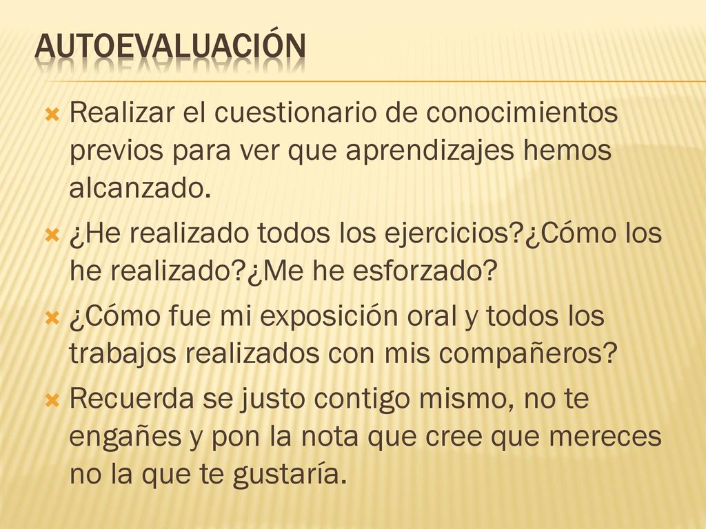 Autoevaluación Realizar el cuestionario de conocimientos previos para ver que aprendizajes hemos alcanzado.