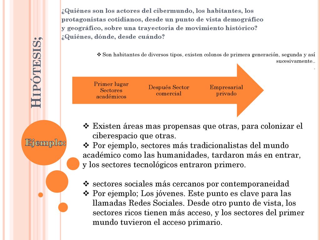 Hipótesis; ¿Quiénes son los actores del cibermundo, los habitantes, los. protagonistas cotidianos, desde un punto de vista demográfico.
