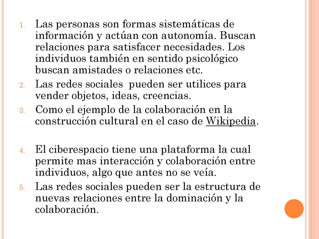 Las personas son formas sistemáticas de información y actúan con autonomía. Buscan relaciones para satisfacer necesidades. Los individuos también en sentido psicológico buscan amistades o relaciones etc.