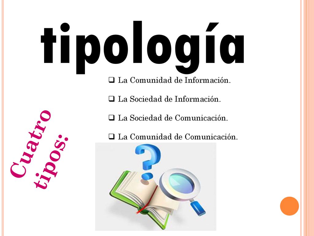 tipología Cuatro tipos: La Comunidad de Información.