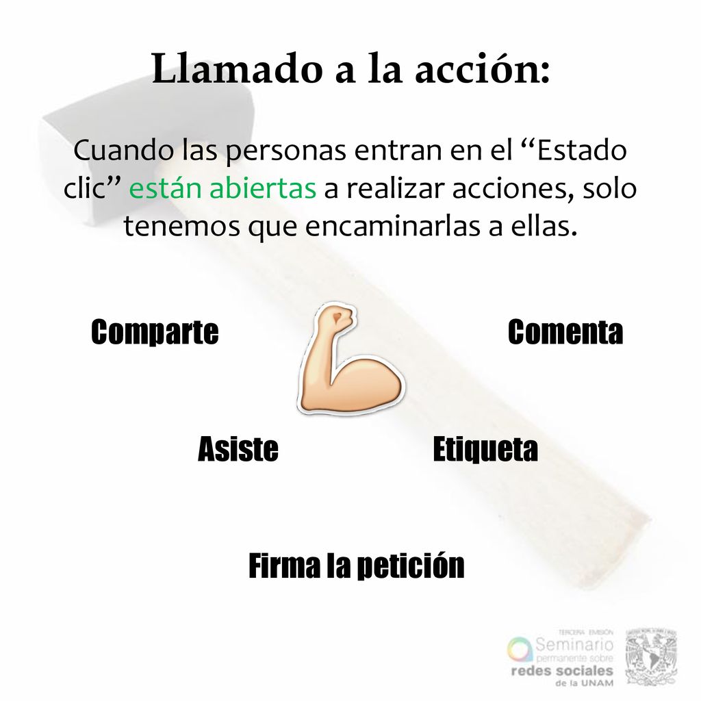 Llamado a la acción: Cuando las personas entran en el Estado clic están abiertas a realizar acciones, solo tenemos que encaminarlas a ellas.