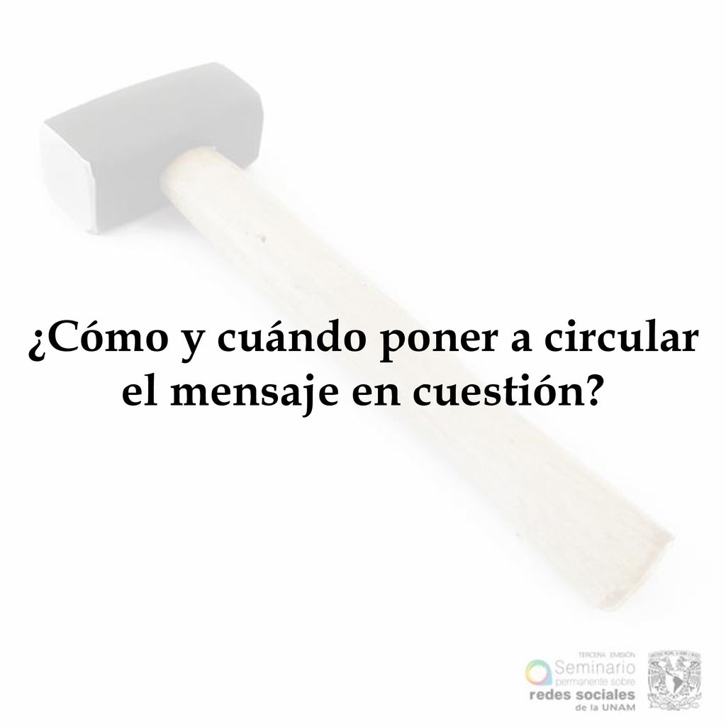 ¿Cómo y cuándo poner a circular el mensaje en cuestión