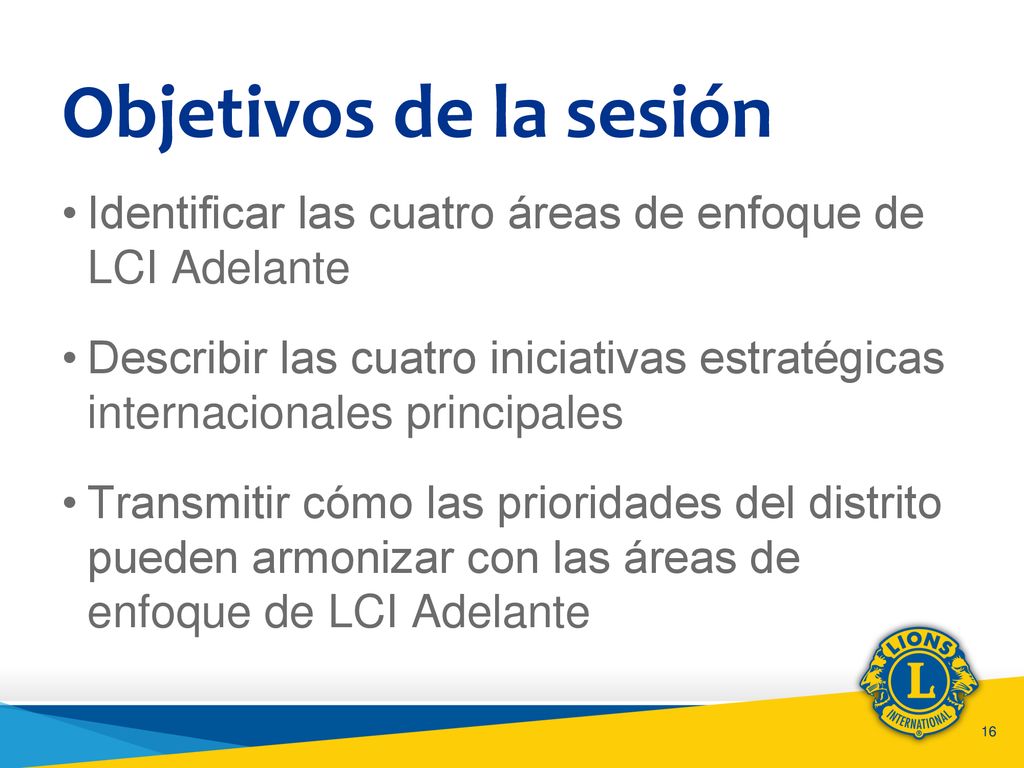 Objetivos de la sesión Identificar las cuatro áreas de enfoque de LCI Adelante.
