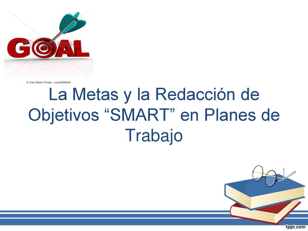 La Metas y la Redacción de Objetivos SMART en Planes de Trabajo