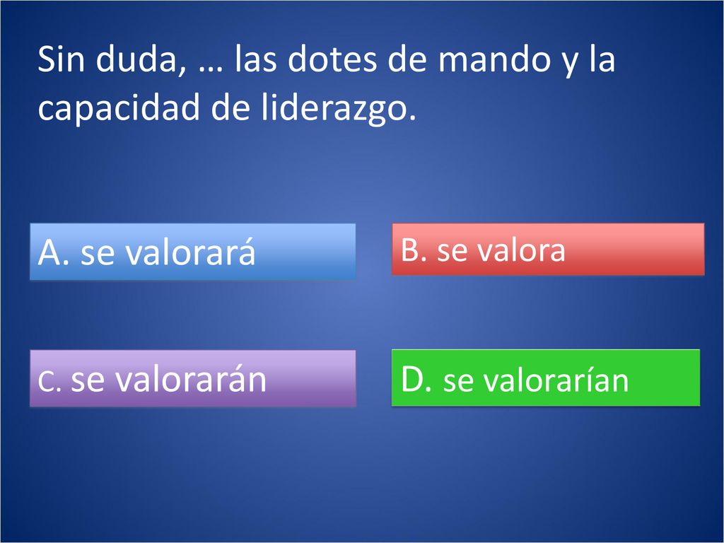 Sin duda, … las dotes de mando y la capacidad de liderazgo.