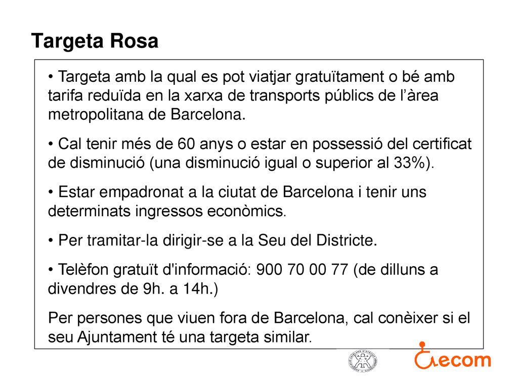 Targeta Rosa Targeta amb la qual es pot viatjar gratuïtament o bé amb