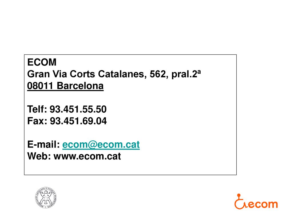 ECOM Gran Via Corts Catalanes, 562, pral.2ª Barcelona. Telf: Fax: