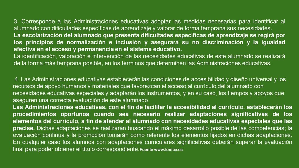 3. Corresponde a las Administraciones educativas adoptar las medidas necesarias para identificar al alumnado con dificultades específicas de aprendizaje y valorar de forma temprana sus necesidades.