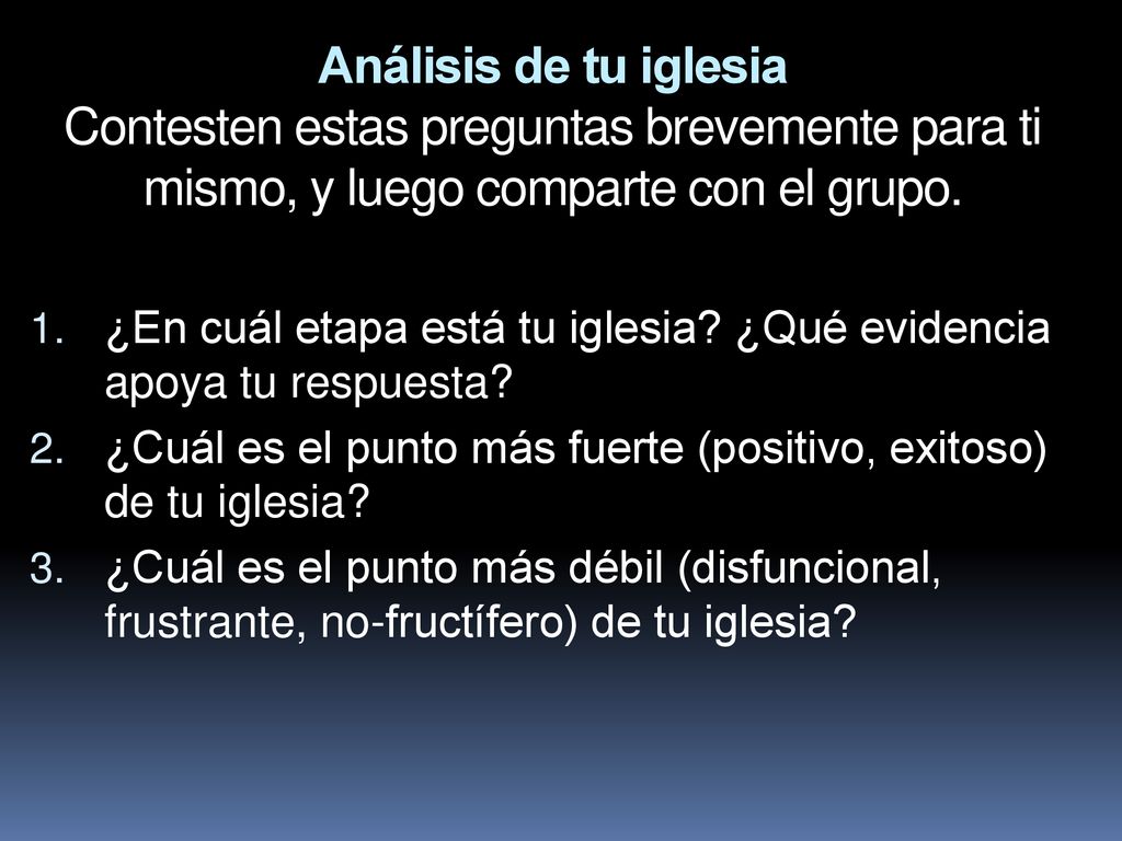 Análisis de tu iglesia Contesten estas preguntas brevemente para ti mismo, y luego comparte con el grupo.