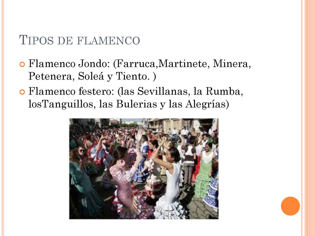 Tipos de flamenco Flamenco Jondo: (Farruca,Martinete, Minera, Petenera, Soleá y Tiento. )