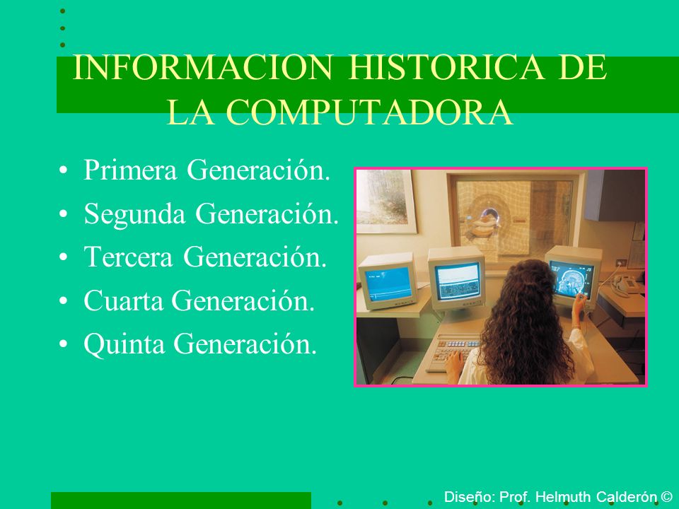 INFORMACION HISTORICA DE LA COMPUTADORA