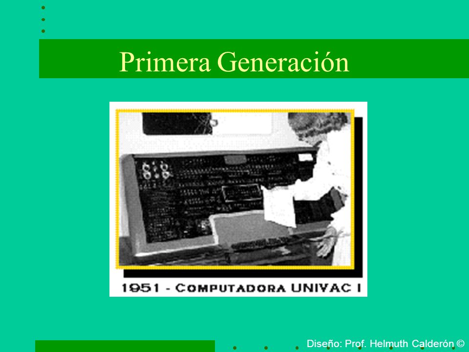 Primera Generación Diseño: Prof. Helmuth Calderón ©