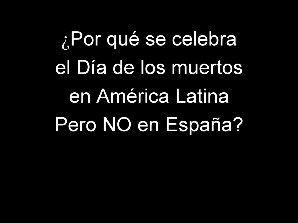 ¿Por qué se celebra el Día de los muertos en América Latina Pero NO en España