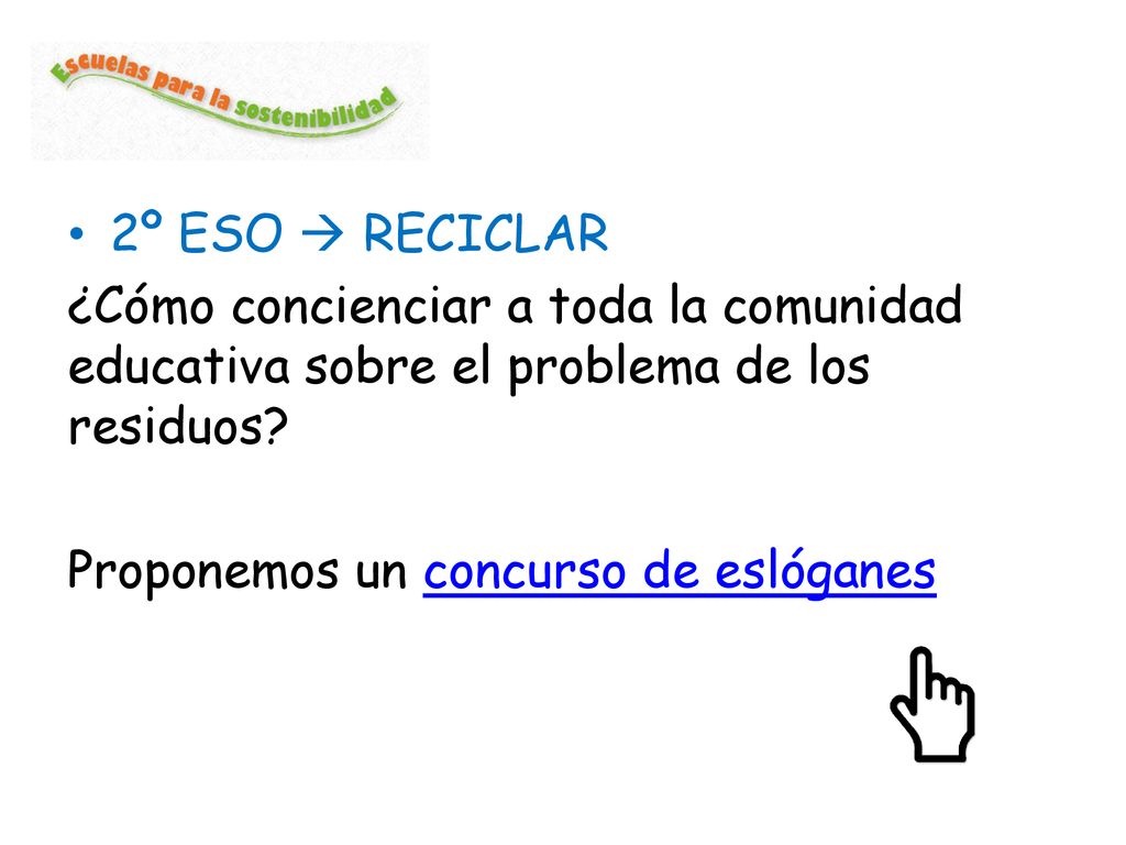 2º ESO  RECICLAR ¿Cómo concienciar a toda la comunidad educativa sobre el problema de los residuos