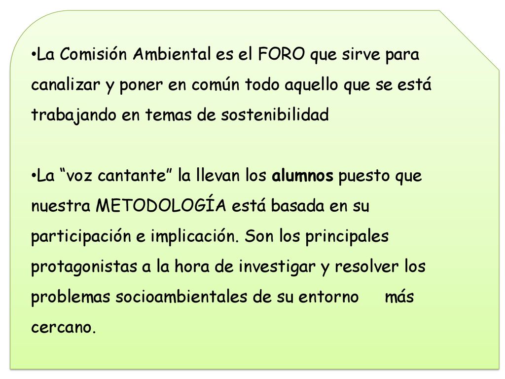 La Comisión Ambiental es el FORO que sirve para canalizar y poner en común todo aquello que se está trabajando en temas de sostenibilidad