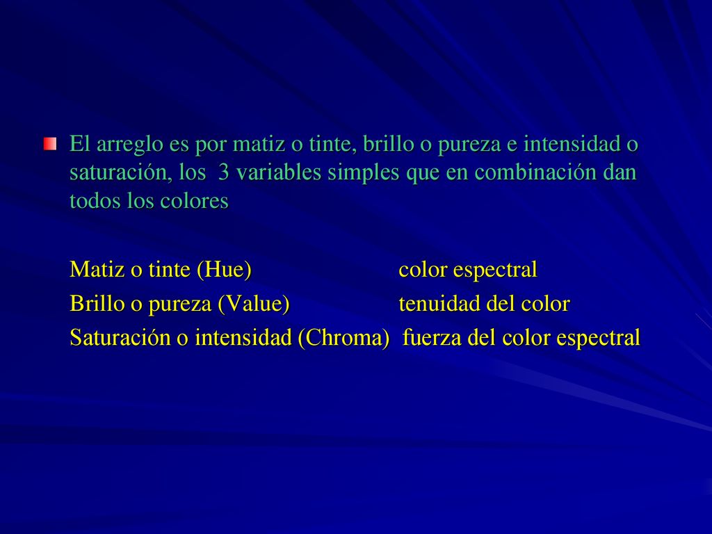 El arreglo es por matiz o tinte, brillo o pureza e intensidad o saturación, los 3 variables simples que en combinación dan todos los colores