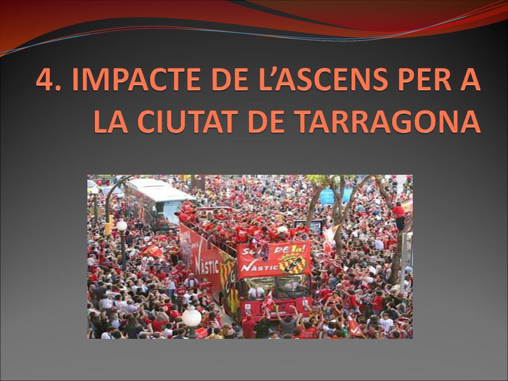 4. IMPACTE DE L’ASCENS PER A LA CIUTAT DE TARRAGONA