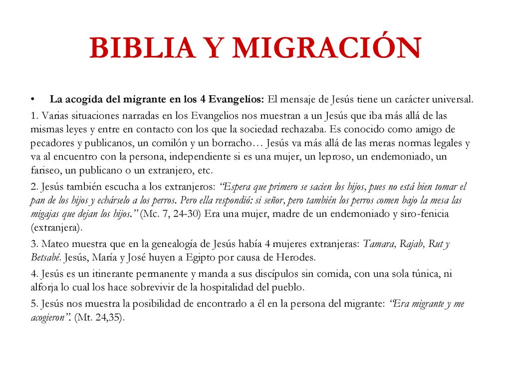 BIBLIA Y MIGRACIÓN La acogida del migrante en los 4 Evangelios: El mensaje de Jesús tiene un carácter universal.