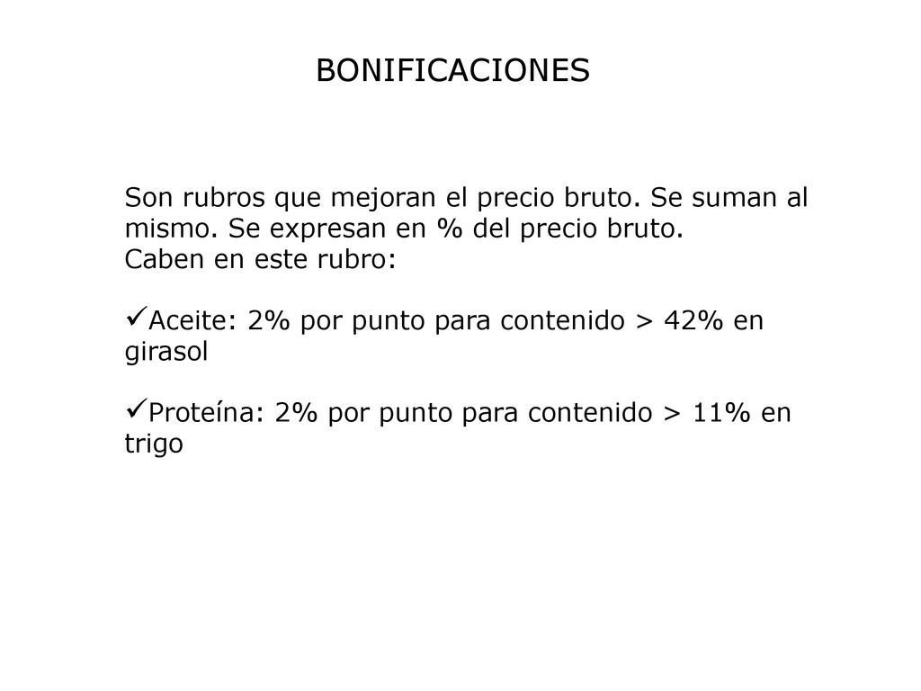 BONIFICACIONES Son rubros que mejoran el precio bruto. Se suman al mismo. Se expresan en % del precio bruto.